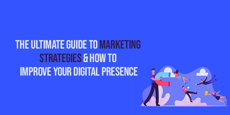 The Ultimate Guide to Digital Marketing Strategies | Improve Your Digital Presence